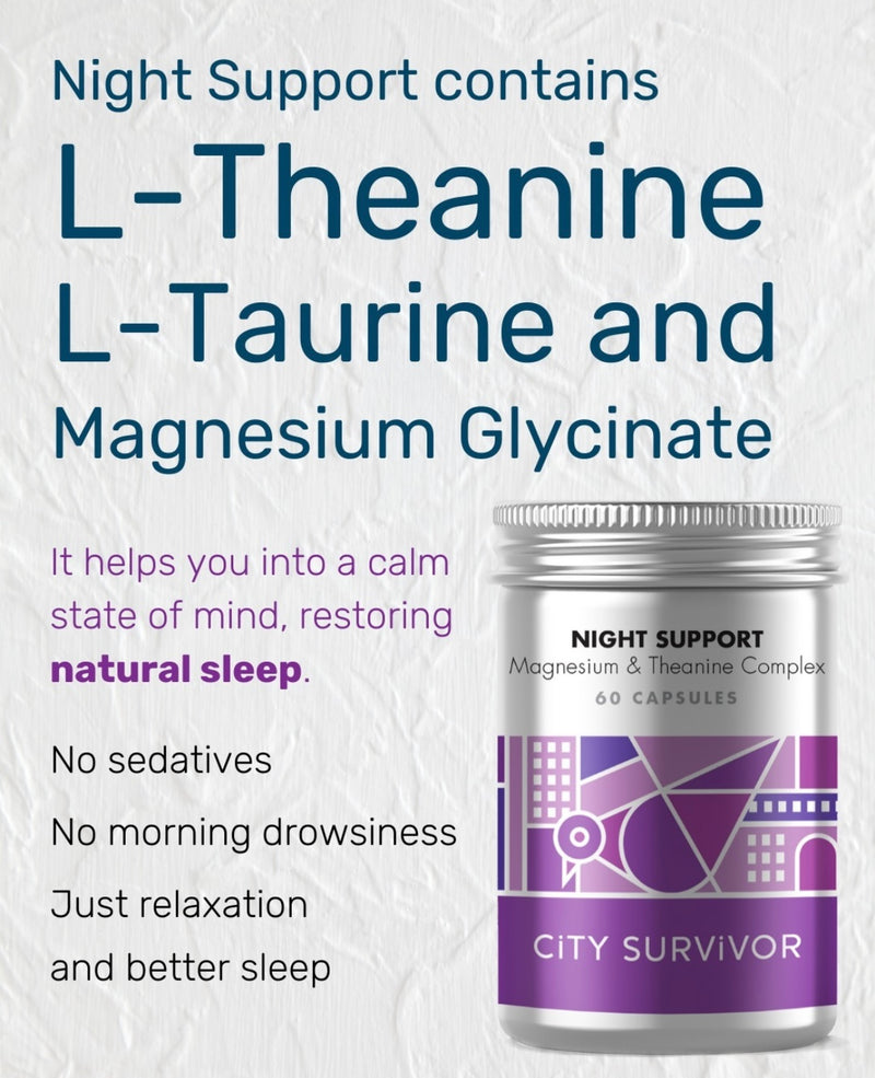 Night Support Sleep Supplement - Magnesium + L-Theanine + L-Taurine. Magnesium and taurine for sleep benefits.